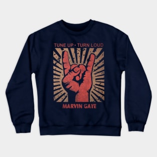 Tune up . Turn loud Marvin Gaye Crewneck Sweatshirt